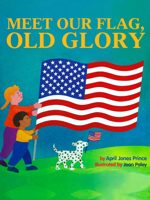 Title details for Meet Our Flag, Old Glory by April Jones Prince - Available
